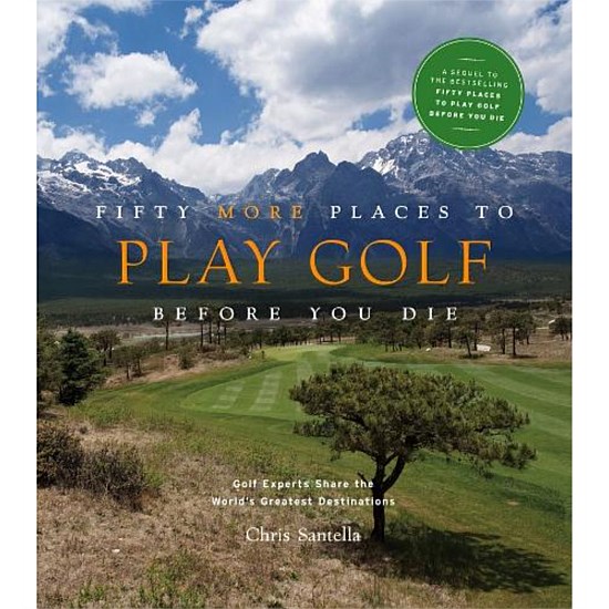 Fifty More Places to Play Golf Before You Die