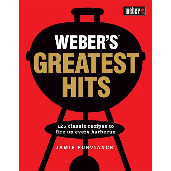 Weber''s Greatest Hits Cookbook