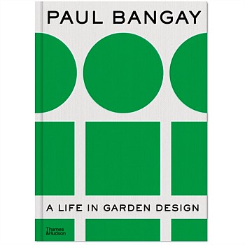 Paul Bangay: Life in Garden Design