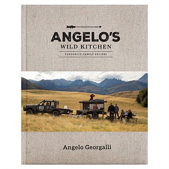 Angelos Wild Kitchen - Favourite Family Recipes by Angelo Georgalli