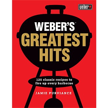 Weber''s Greatest Hits Cookbook